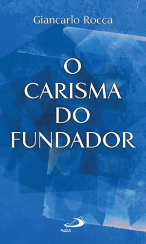 O carisma do fundador: