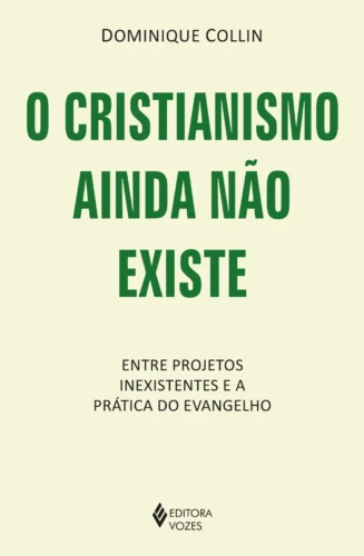 O cristianismo ainda não existe: entre projetos inexistentes e a prática do evangelho