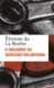 O discurso da servidão voluntária ou o contra um: