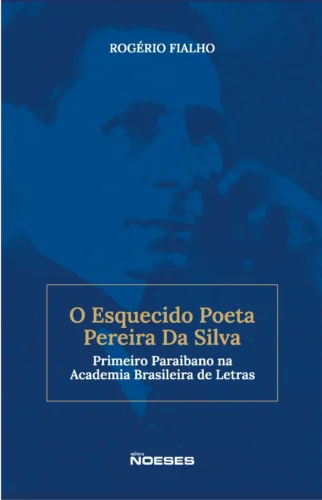O esquecido poeta Pereira da Silva: Primeiro paraibano na Academia Brasileira de Letras