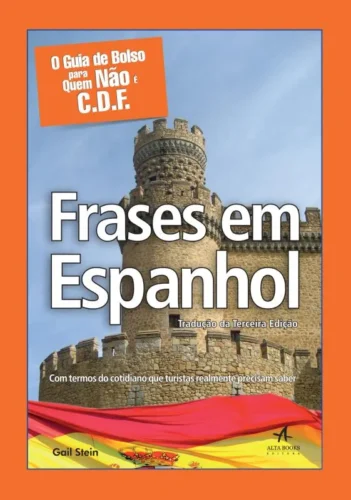 O guia de bolso para quem não é c.d.f. – frases em espanhol: com termos do cotidiano que turistas realmente precisam saber