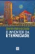 O inventor da eternidade: