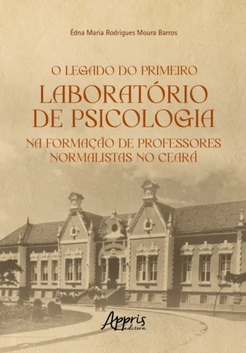 O legado do primeiro laboratório de psicologia na formação de professores normalistas no Ceará: