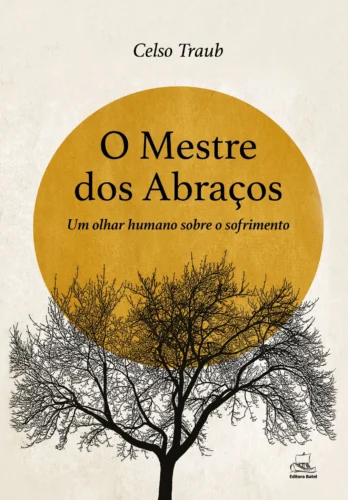 O mestre dos abraços: um olhar humano sobre o sofrimento