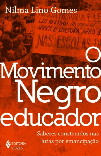 O movimento negro educador: saberes construídos nas lutas por emancipação
