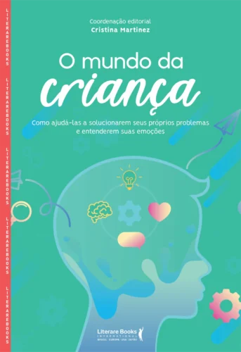 O mundo da criança: como ajudá-las a solucionarem seus próprios problemas e entenderem suas emoções