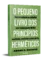 O pequeno livro dos princípios herméticos: Uma introdução ao Caibalion para compreender melhor sua mente, seu corpo e seu espírito