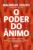 O poder do ânimo: Como recuperar sua energia, reconectar-se com seus sonhos e construir uma jornada extraordinária
