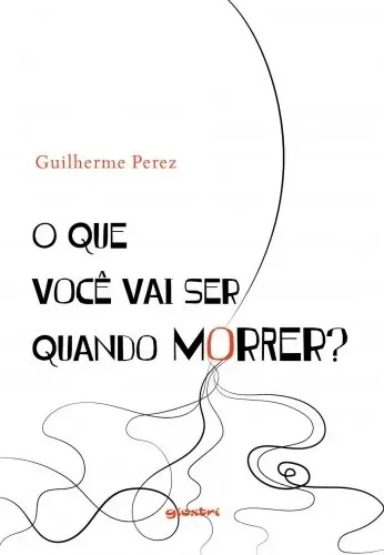 O que você vai ser quando morrer?: