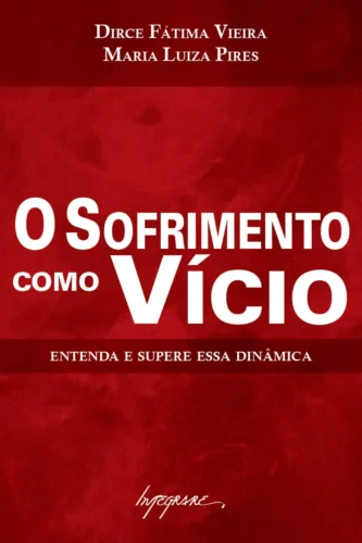 O sofrimento como vício: entenda e supere essa dinâmica