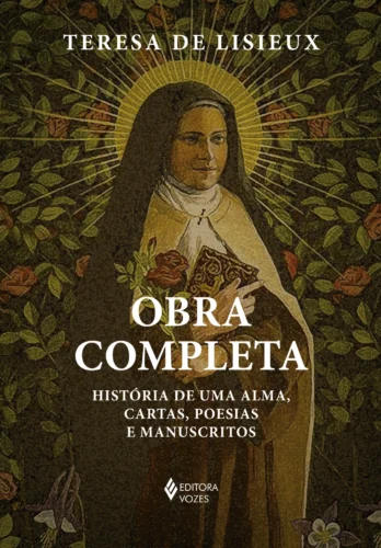 Obra completa: história de uma alma, cartas, poesias e manuscritos