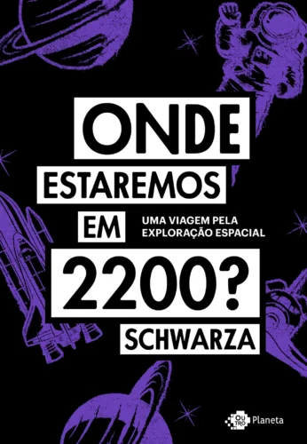 Onde estaremos em 2200?: uma viagem pela exploração espacial
