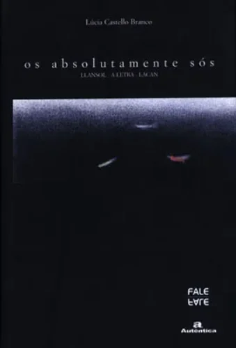 Os absolutamente sós: Llansol – A letra – Lacan