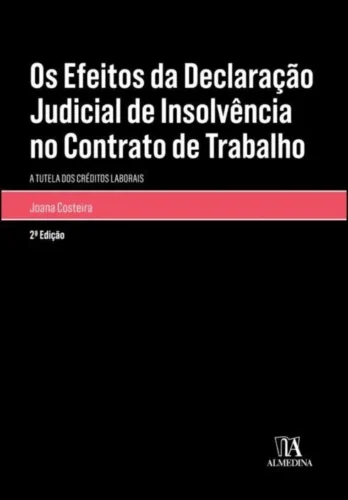 Os efeitos da declaração judicial de insolvência no contrato de trabalho: a tutela dos créditos laborais