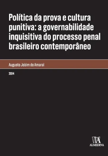 Política da prova e cultura punitiva: A governabilidade inquisitiva do processo penal brasileiro contemporâneo