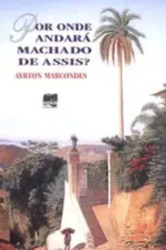 Por onde andará Machado de Assis: