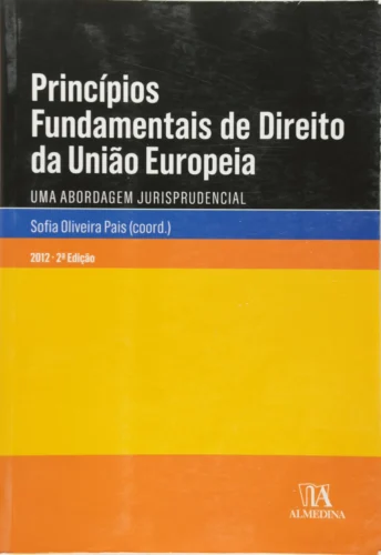 Princípios fundamentais de direito da União Europeia: uma abordagem jurisprudencial