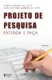 Projeto de pesquisa: entenda e faça