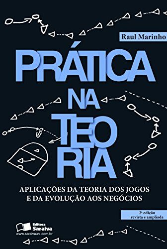 Prática na teoria: aplicações da teoria dos jogos e da evolução aos négocios