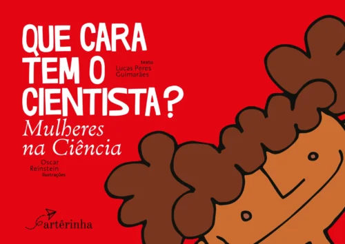 Que cara tem o cientista?: mulheres na ciência