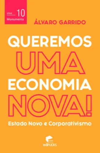 Queremos uma economia nova: estado novo e corporativismo
