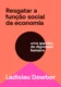 Resgatar a função social da economia: uma questão de dignidade humana