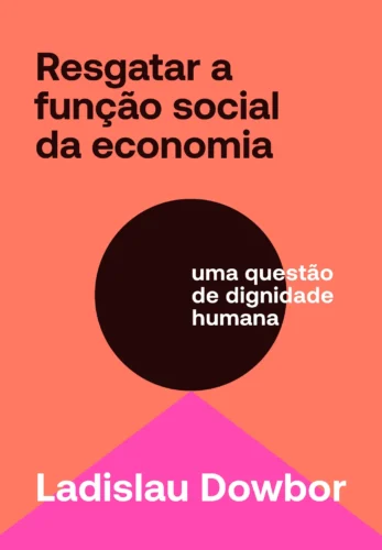 Resgatar a função social da economia: uma questão de dignidade humana
