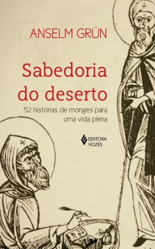 Sabedoria do deserto: 52 histórias de monges para uma vida plena