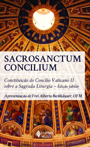 Sacrosanctum concilium: constituição do concílio vaticano ii sobre a sagrada liturgia – edição jubilar