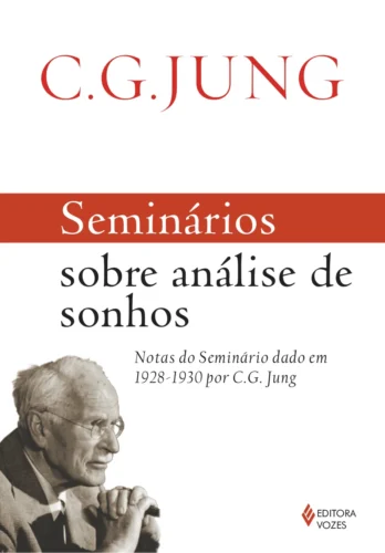 Seminários sobre análise de sonhos: notas do seminário dado em 1928-1930 por c.g. jung
