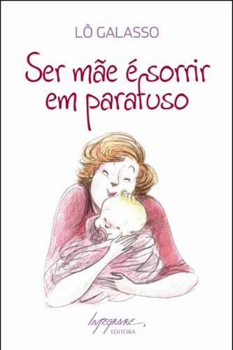 Ser mãe é sorrir em parafuso: