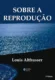 Sobre a reprodução: