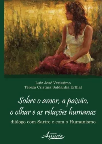 Sobre o amor, a paixão, o olhar e as relações humanas: