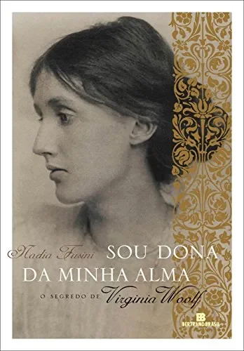 Sou dona da minha alma: o segredo de Virginia Woolf