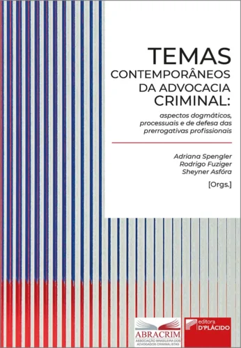 Temas contemporâneos da Advocacia Criminal: aspectos dogmáticos, processuais e de defesa das prerrogativas profissionais