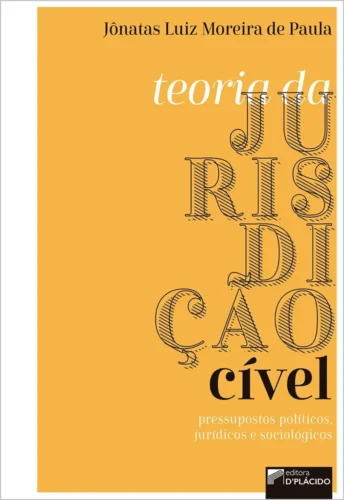 Teoria da jurisdição cível: pressupostos políticos, jurídicos e sociológicos