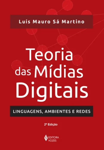 Teoria das mídias digitais: linguagens, ambientes, redes