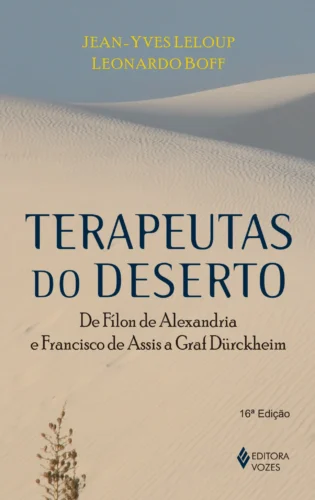 Terapeutas do deserto: de fílon de alexandria e francisco de assis a graf dürckheim