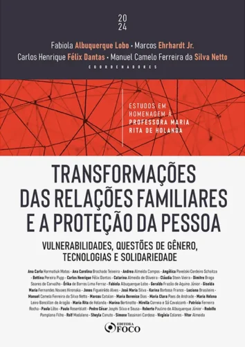 Transformações das relações familiares e a proteção da pessoa: vulnerabilidades, questões de gênero, tecnologias e solidariedade