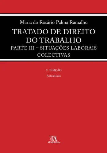 Tratado de direito do trabalho: parte III – Situações laborais colectivas