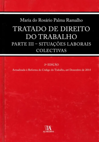 Tratado de direito do trabalho: parte III – Situações laboriais colectivas