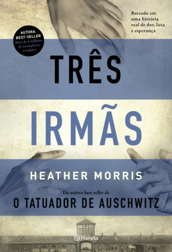 Três irmãs: baseado em uma história real de dor, luta e esperança