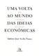 Uma volta ao mundo das ideias económicas: será a economia uma ciência?