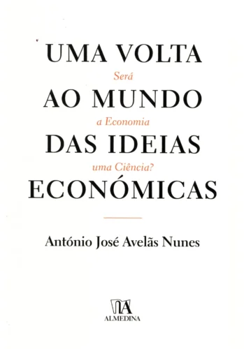 Uma volta ao mundo das ideias económicas: será a economia uma ciência?