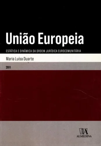União Europeia: estática e dinâmica da ordem jurídica eurocomunitária