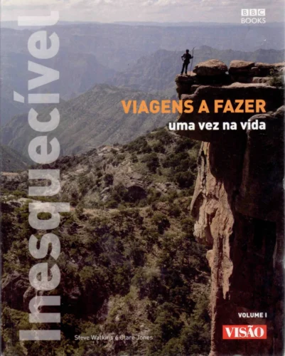 Viagens a fazer uma vez na vida – volume 1: