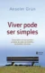Viver pode ser simples: como lidar com as questões práticas da vida, do trabalho, da família e da alma