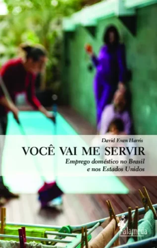 Você vai me servir: emprego doméstico no Brasil e nos Estados Unidos